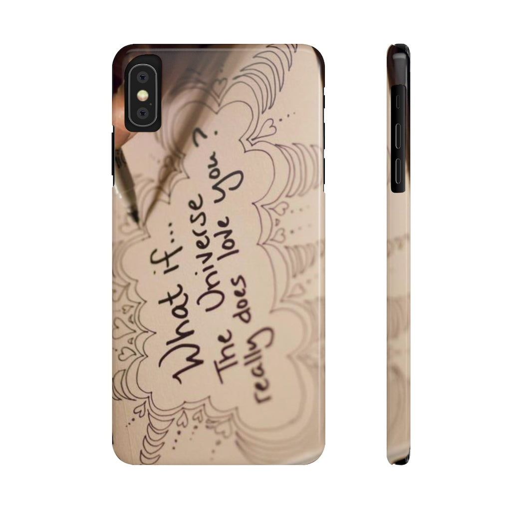 "What if the Universe really does love you?" - Phone Cases, Case-Mate