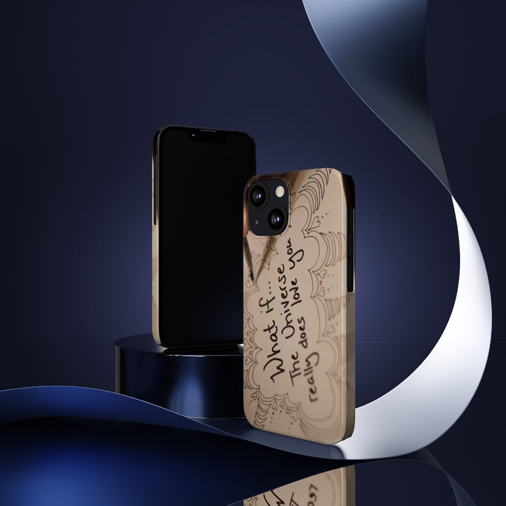 "What if the Universe really does love you?" - Phone Cases, Case-Mate