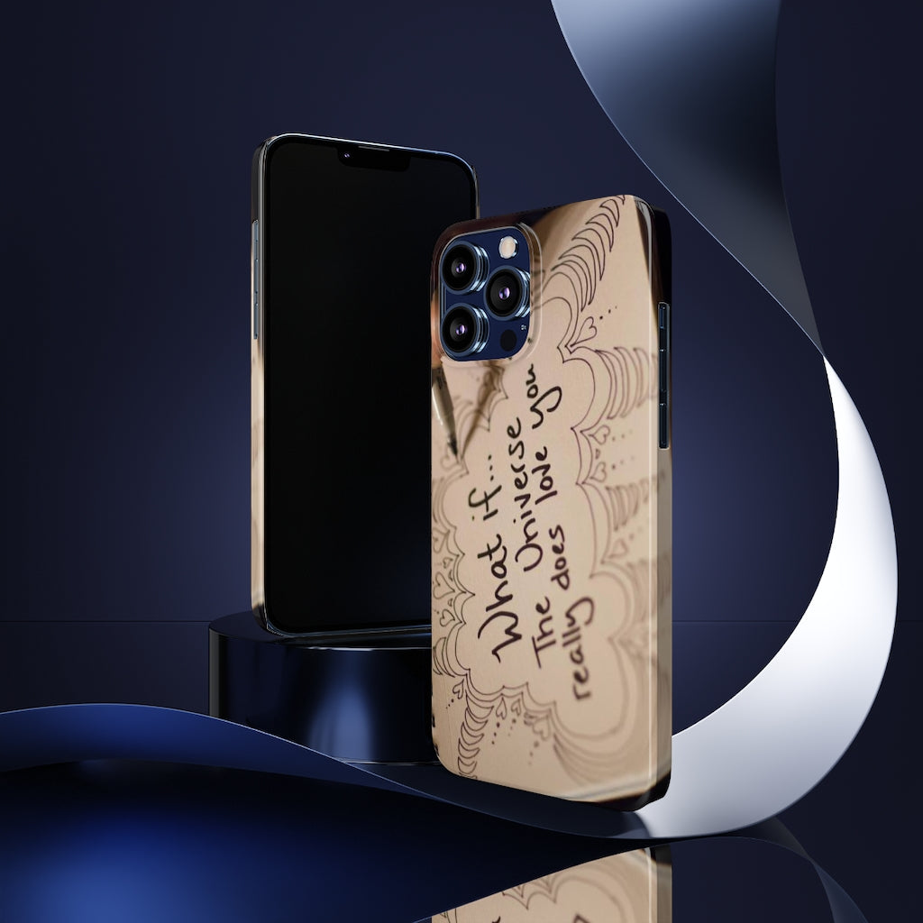 "What if the Universe really does love you?" - Phone Cases, Case-Mate