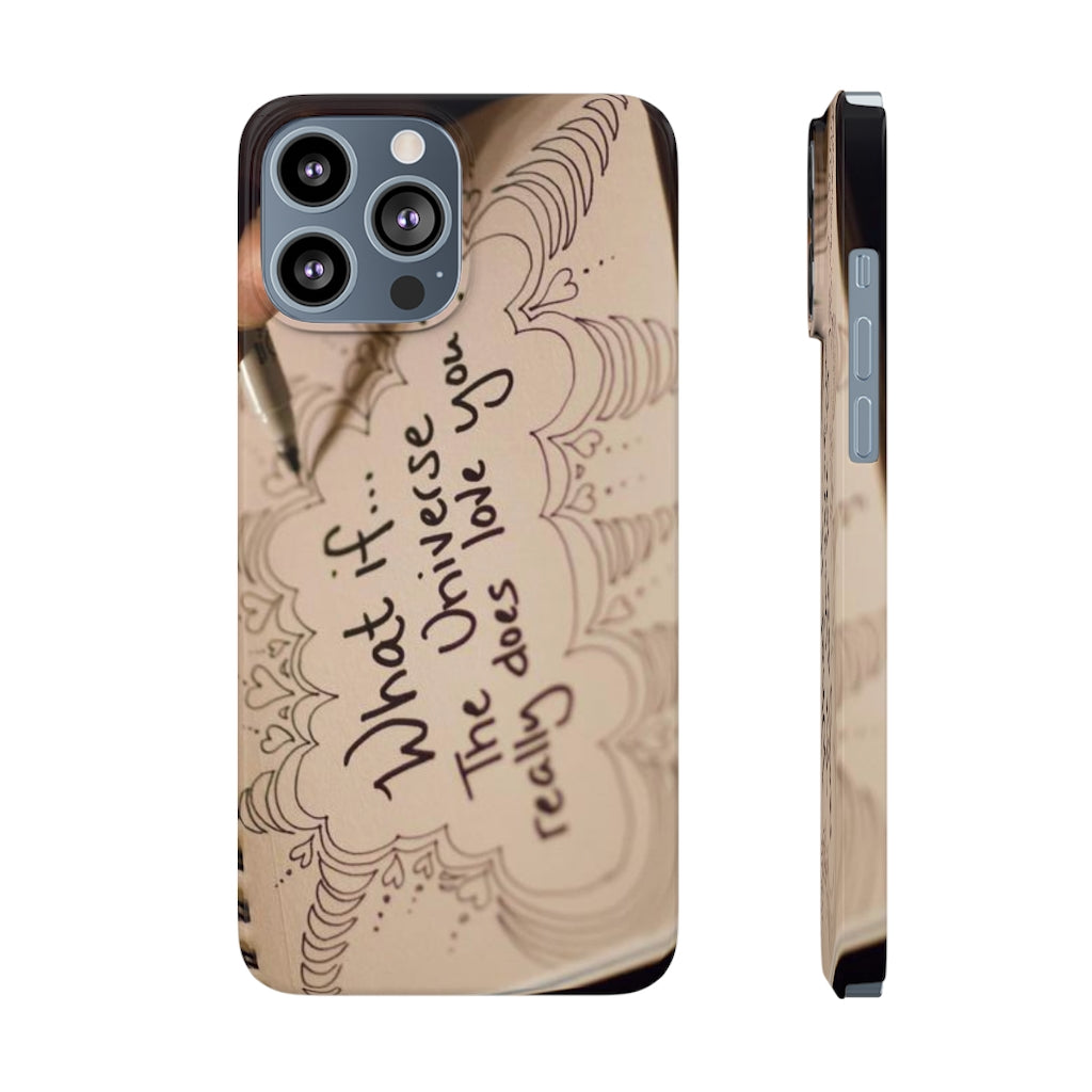"What if the Universe really does love you?" - Phone Cases, Case-Mate