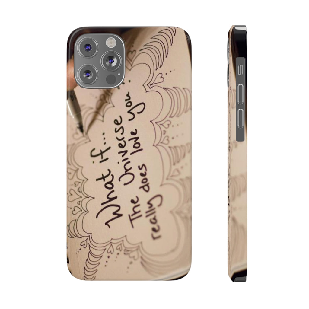 "What if the Universe really does love you?" - Phone Cases, Case-Mate