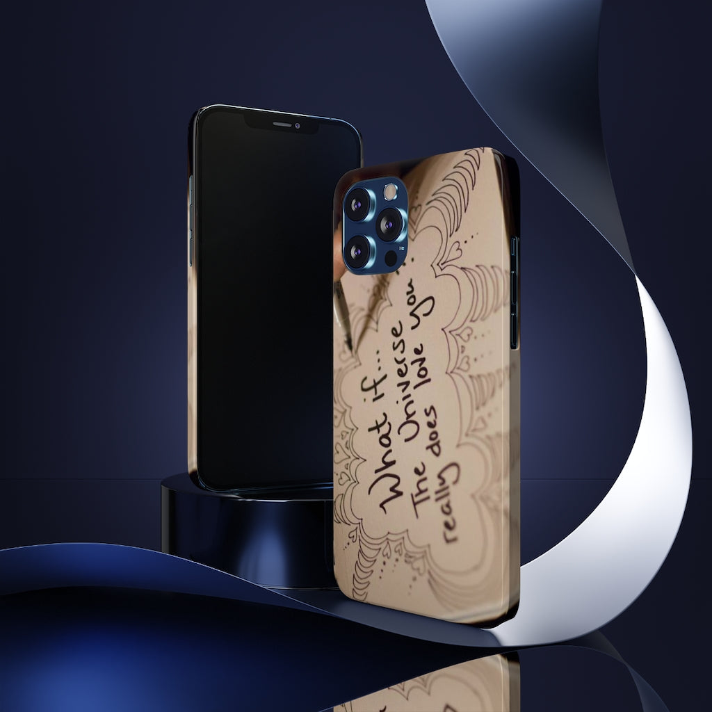 "What if the Universe really does love you?" - Phone Cases, Case-Mate