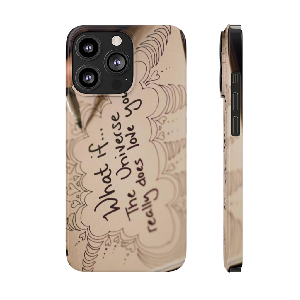 "What if the Universe really does love you?" - Phone Cases, Case-Mate