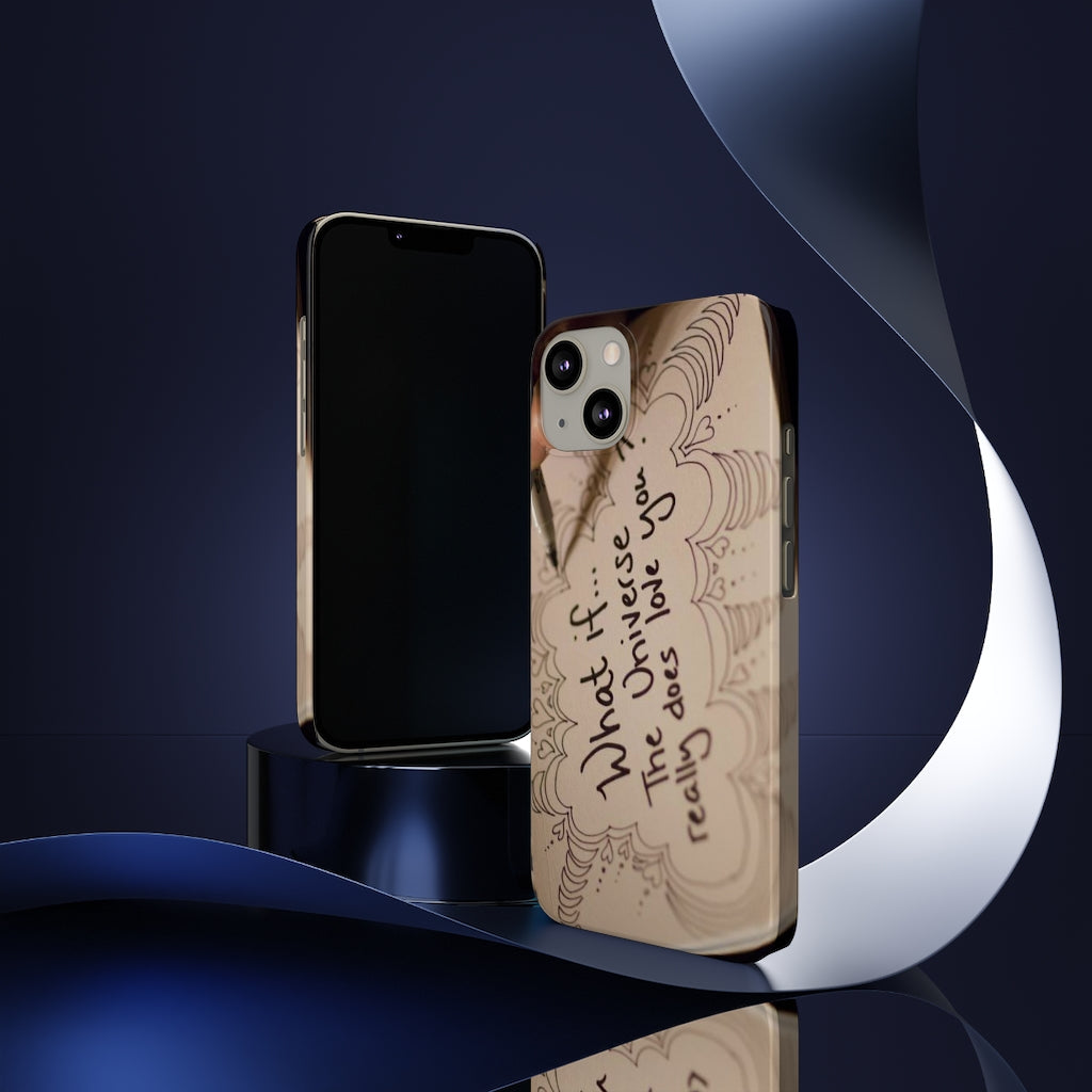 "What if the Universe really does love you?" - Phone Cases, Case-Mate