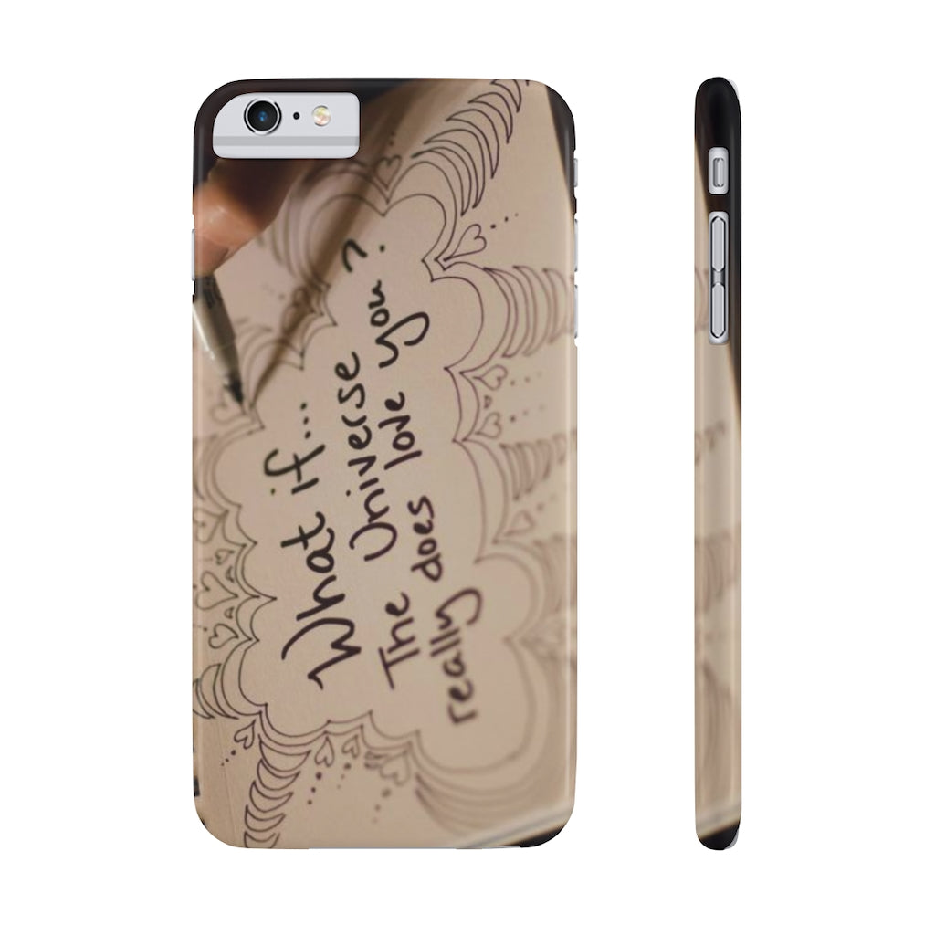 "What if the Universe really does love you?" - Phone Cases, Case-Mate