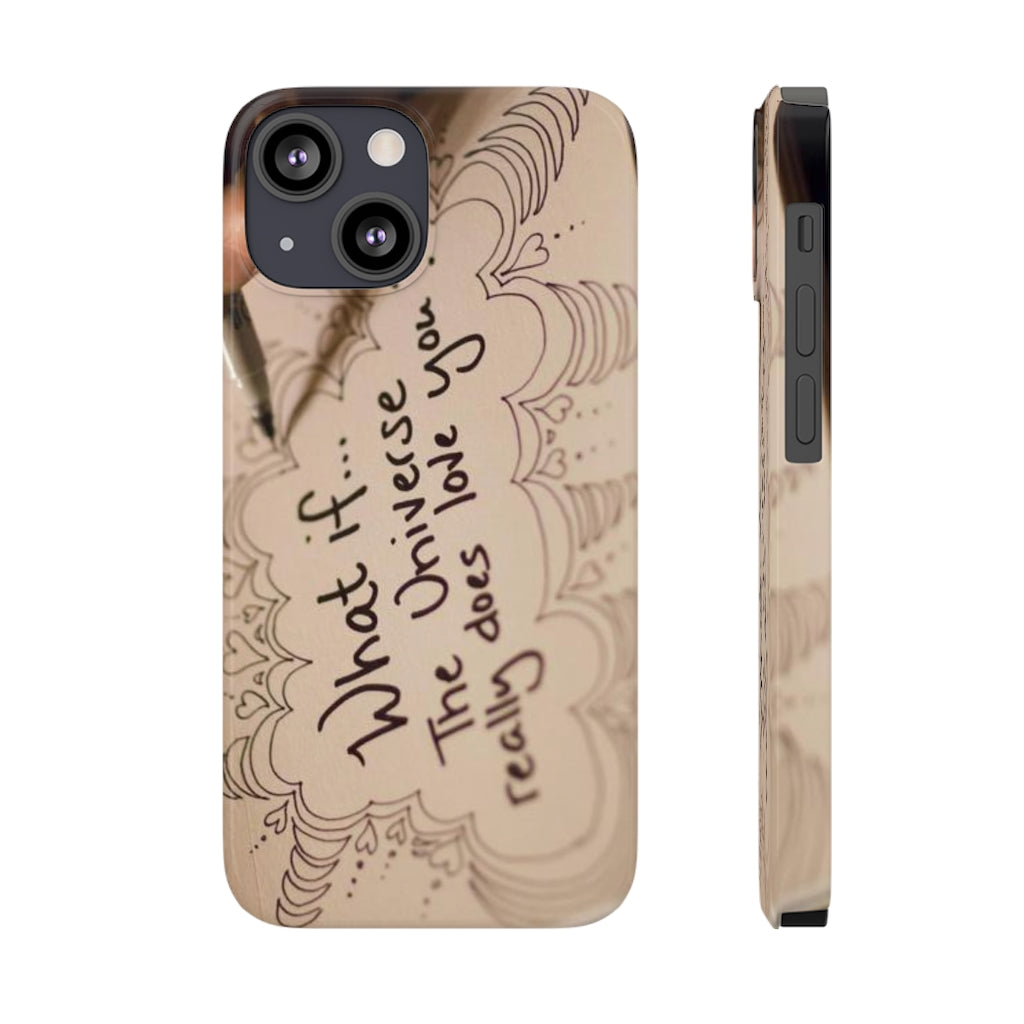 "What if the Universe really does love you?" - Phone Cases, Case-Mate