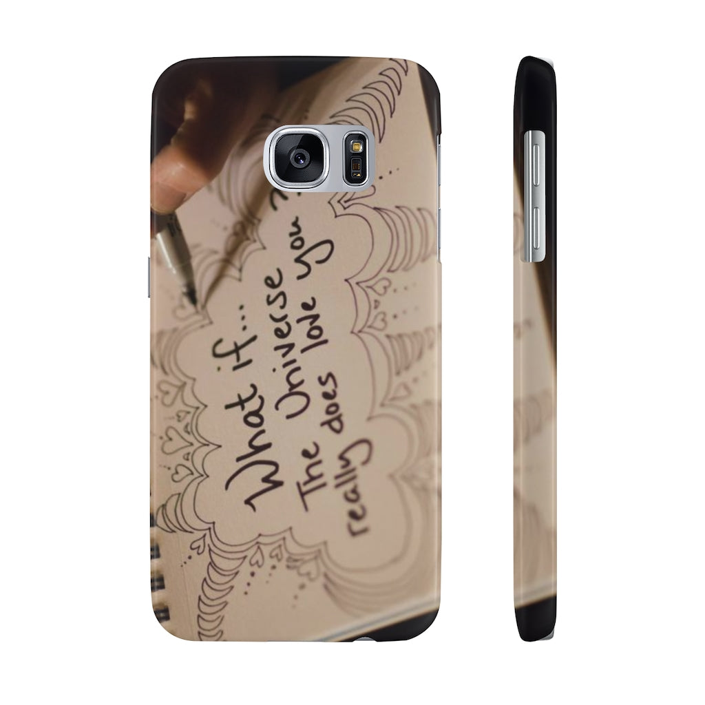 "What if the Universe really does love you?" - Phone Cases, Case-Mate