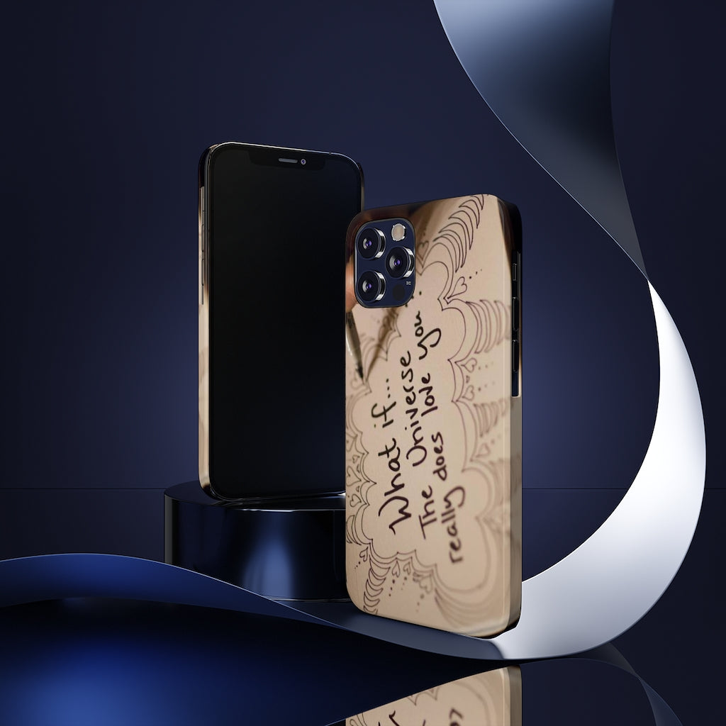 "What if the Universe really does love you?" - Phone Cases, Case-Mate