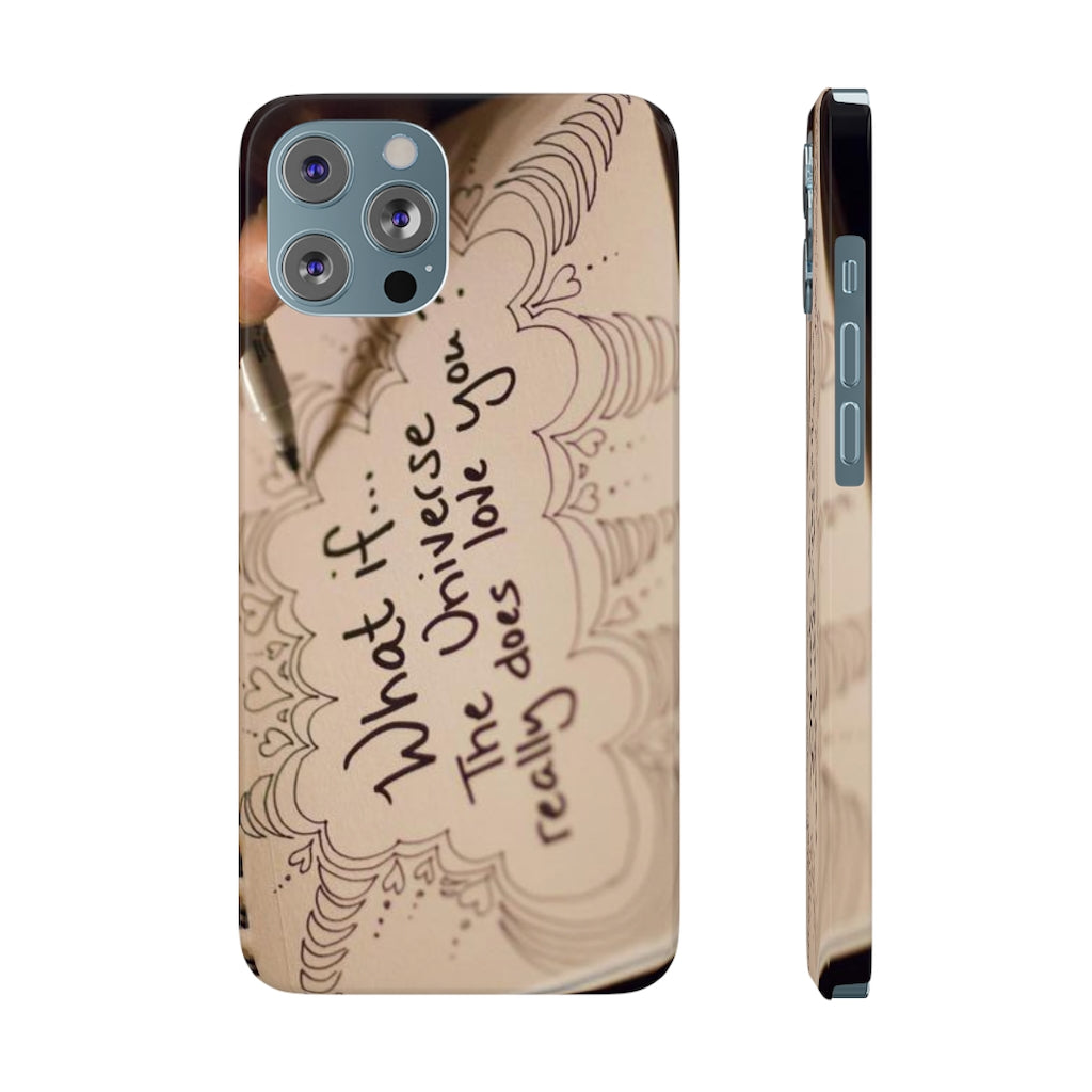"What if the Universe really does love you?" - Phone Cases, Case-Mate