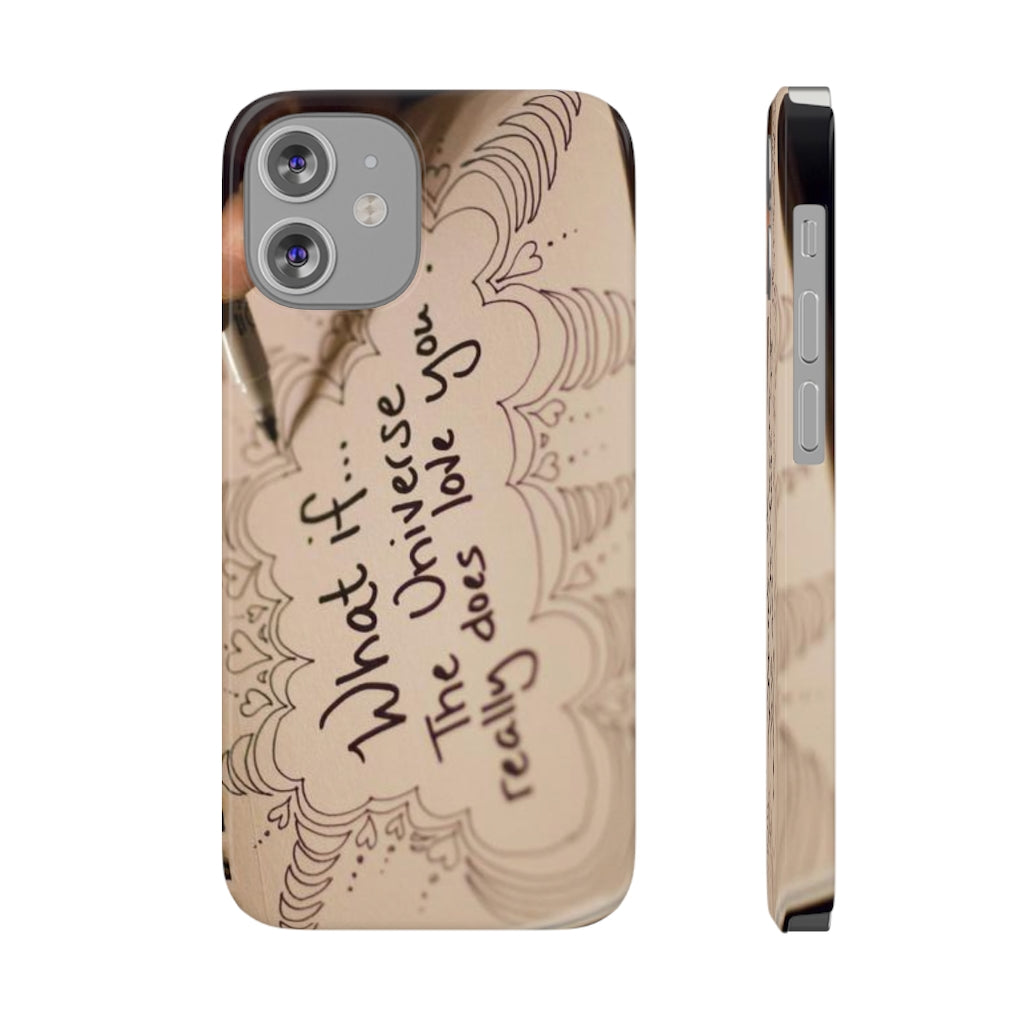 "What if the Universe really does love you?" - Phone Cases, Case-Mate