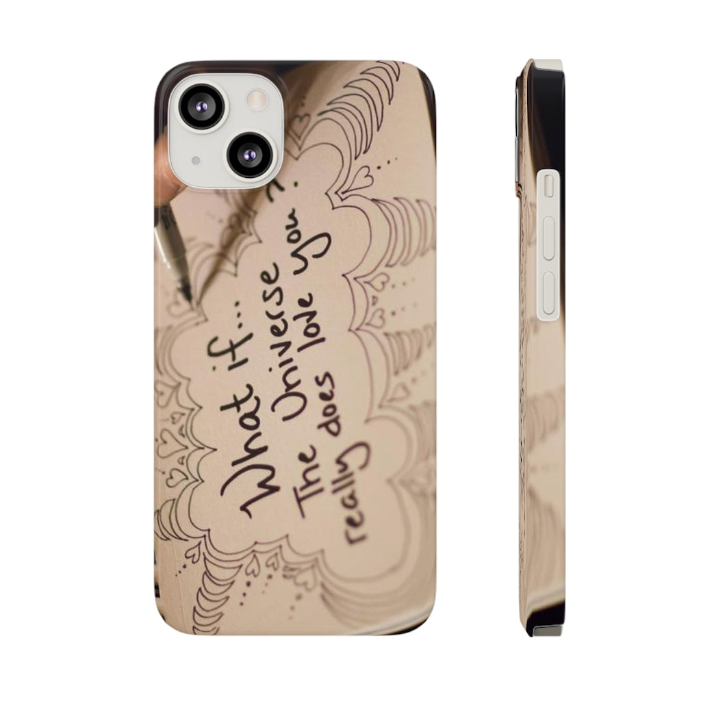 "What if the Universe really does love you?" - Phone Cases, Case-Mate