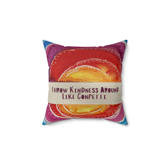 Decorative Pillow: "Throw Kindness Around Like Confetti"